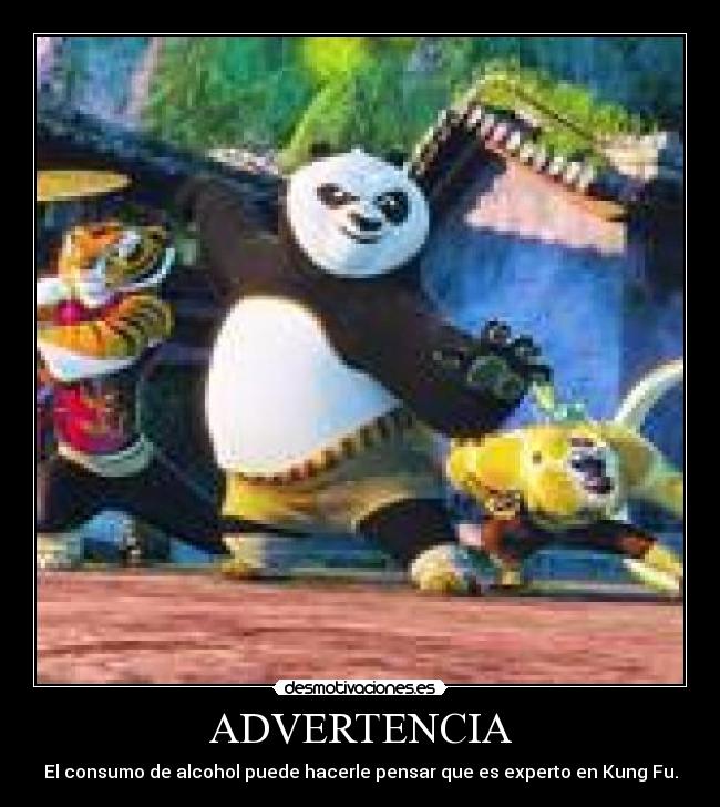 ADVERTENCIA - El consumo de alcohol puede hacerle pensar que es experto en Kung Fu.