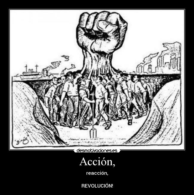 Acción, - reacción,
REVOLUCIÓN!