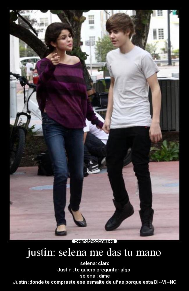 justin: selena me das tu mano -