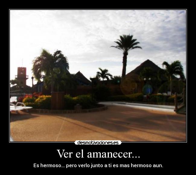 Ver el amanecer... -