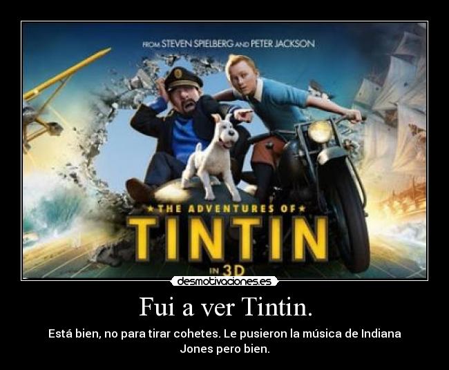 Fui a ver Tintin. -