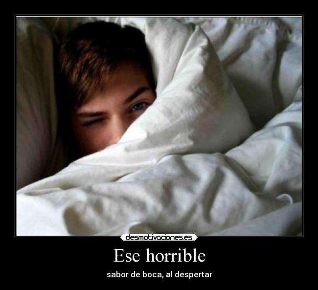 Ese horrible - sabor de boca, al despertar