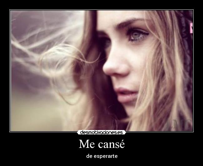 Me cansé - de esperarte