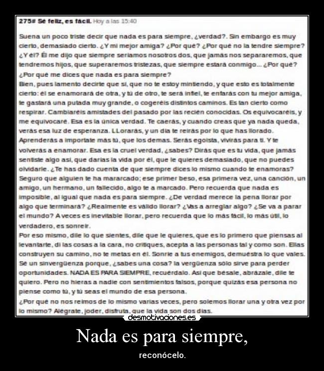 Nada es para siempre, - reconócelo.
