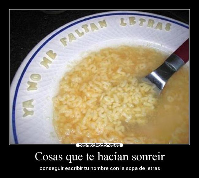 Cosas que te hacían sonreir - conseguir escribir tu nombre con la sopa de letras