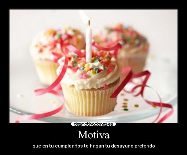 Motiva - que en tu cumpleaños te hagan tu desayuno preferido