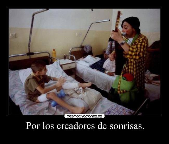 Por los creadores de sonrisas. -