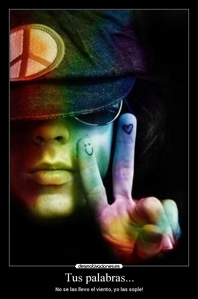 Tus palabras... - No se las llevo el viento, yo las sople!