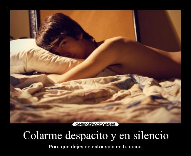 Colarme despacito y en silencio - 