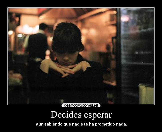 Decides esperar -