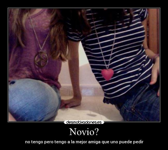 Novio? -
