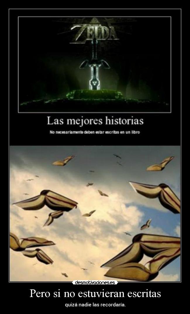 Pero si no estuvieran escritas - quizá nadie las recordaría.