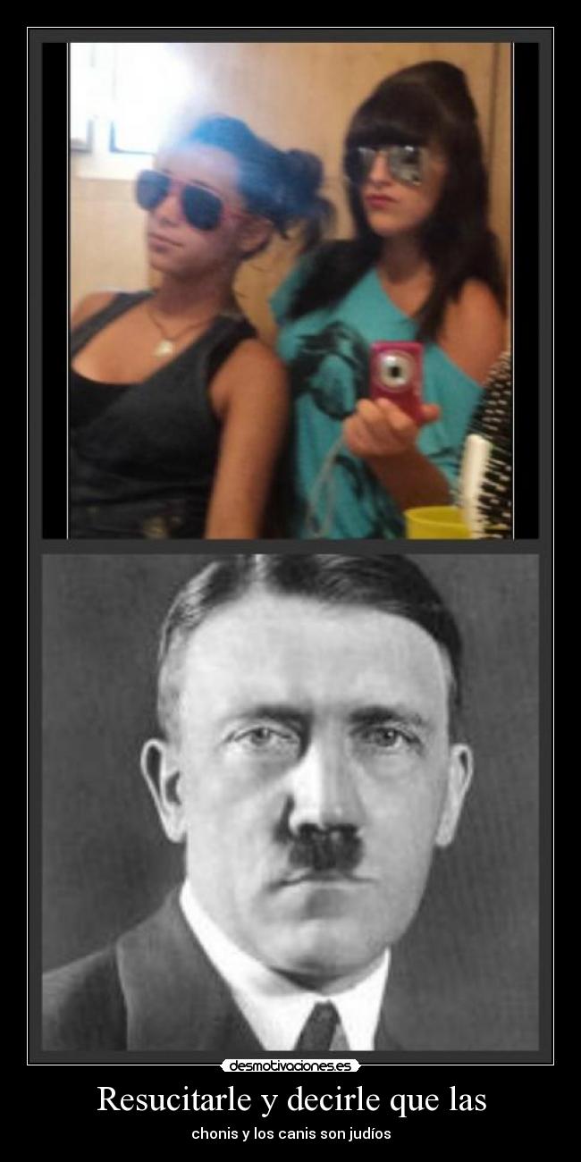 Resucitarle y decirle que las -