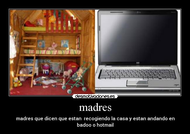 madres - madres que dicen que estan  recogiendo la casa y estan andando en badoo o hotmail