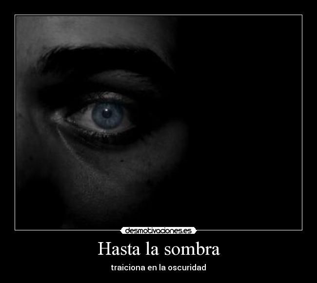 Hasta la sombra -