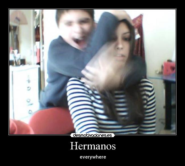 Hermanos - everywhere