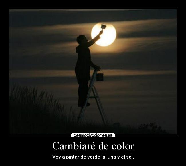 Cambiaré de color - Voy a pintar de verde la luna y el sol.