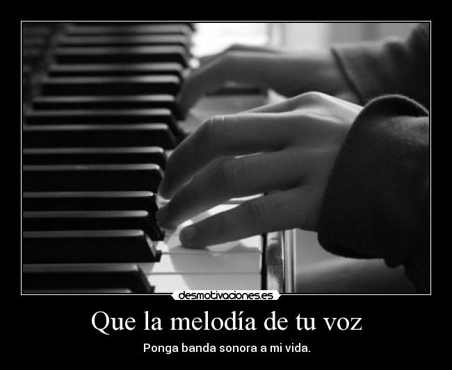 Que la melodía de tu voz -