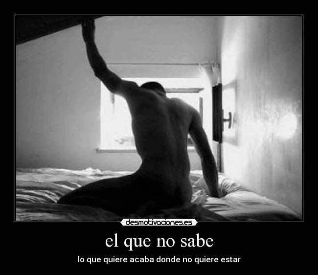 el que no sabe -