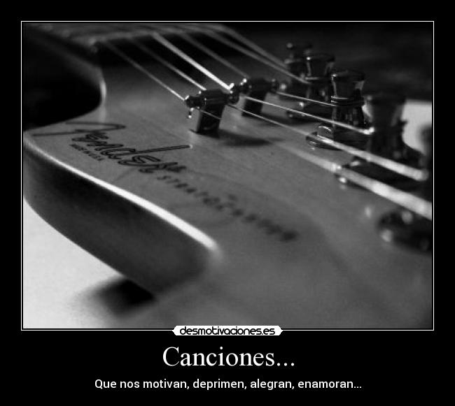 Canciones... - Que nos motivan, deprimen, alegran, enamoran...