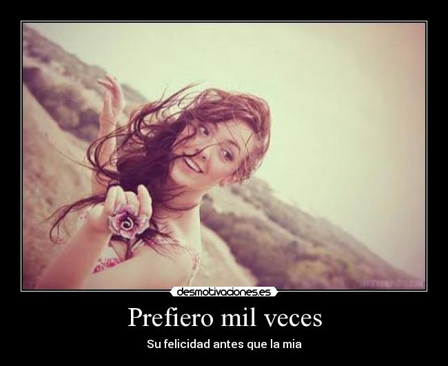 Prefiero mil veces - Su felicidad antes que la mia