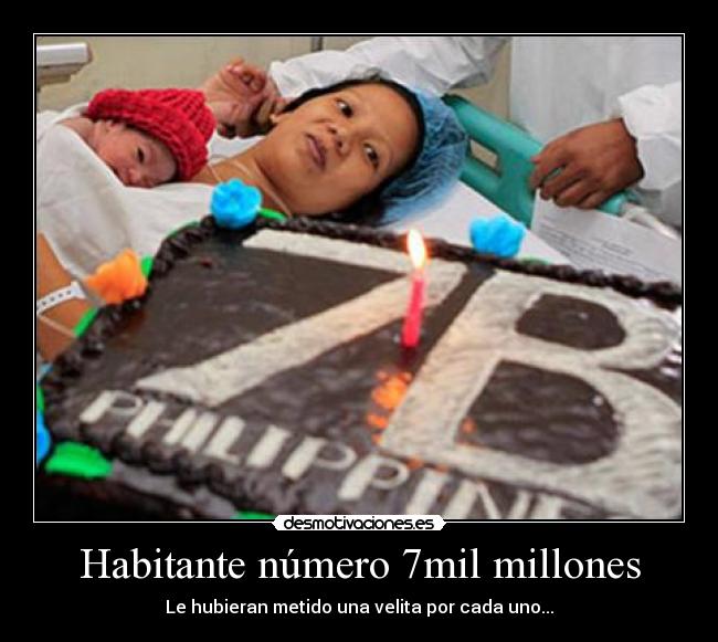 Habitante número 7mil millones - Le hubieran metido una velita por cada uno...
