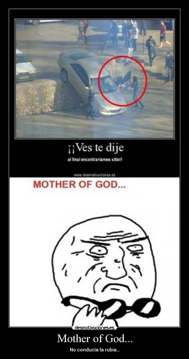 Mother of God... - No conducía la rubia...