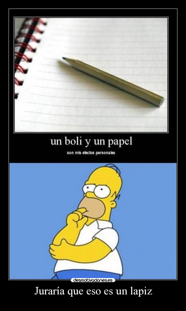 Juraría que eso es un lapiz -