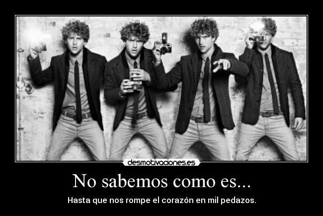 No sabemos como es... -