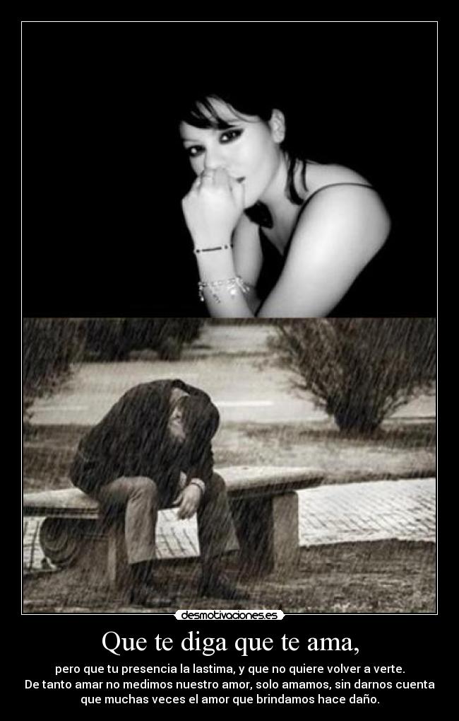 Que te diga que te ama, -
