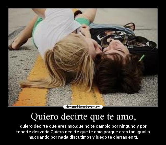 Quiero decirte que te amo, -