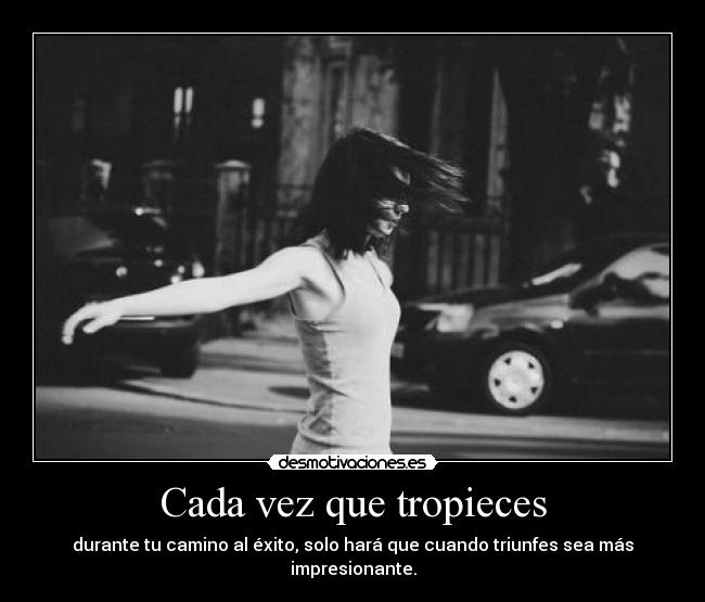 Cada vez que tropieces -