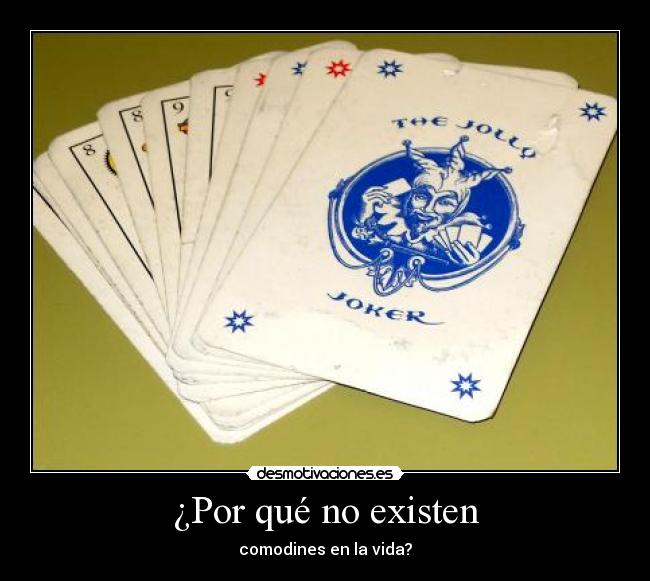 ¿Por qué no existen - comodines en la vida?