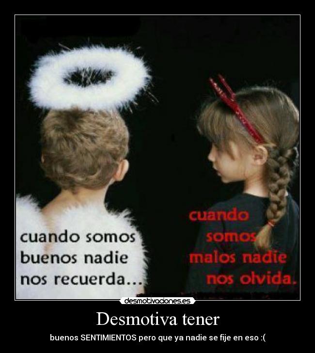 Desmotiva tener - 