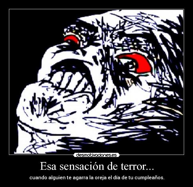 Esa sensación de terror... -