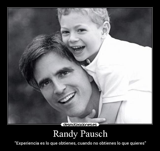 Randy Pausch - Experiencia es lo que obtienes, cuando no obtienes lo que quieres