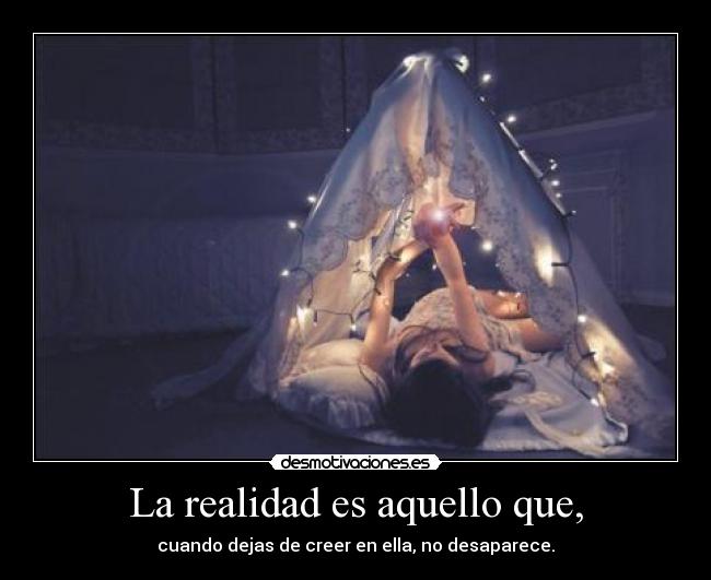 La realidad es aquello que, - 