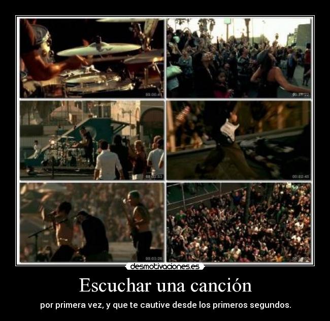 Escuchar una canción - por primera vez, y que te cautive desde los primeros segundos.