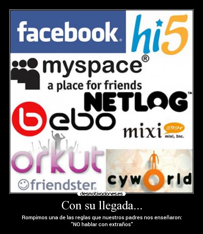 Con su llegada... - Rompimos una de las reglas que nuestros padres nos enseñaron:
NO hablar con extraños