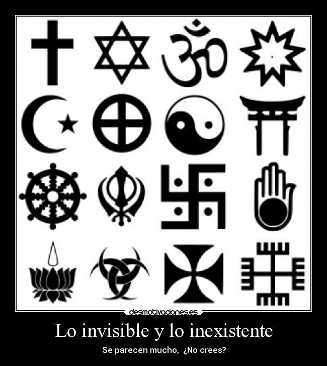 Lo invisible y lo inexistente - Se parecen mucho,  ¿No crees?