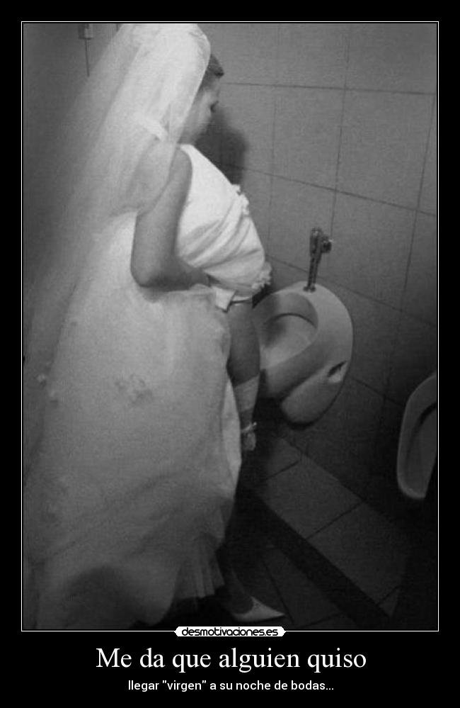 Me da que alguien quiso - llegar virgen a su noche de bodas...