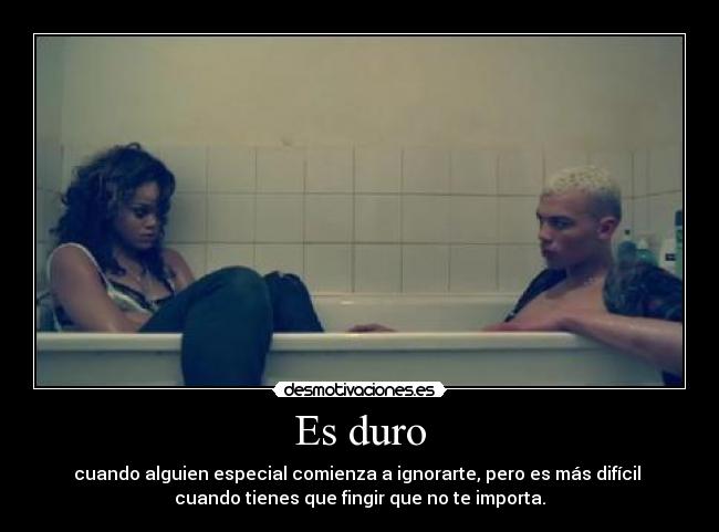 Es duro -