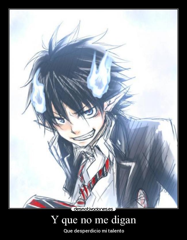 Y que no me digan - Que desperdicio mi talento
