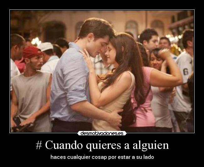 # Cuando quieres a alguien - 