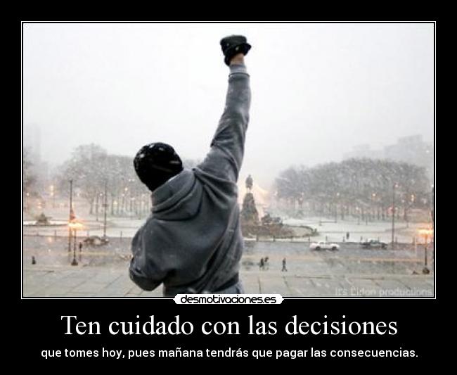 Ten cuidado con las decisiones -