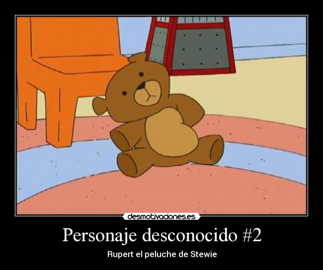 Personaje desconocido #2 - Rupert el peluche de Stewie