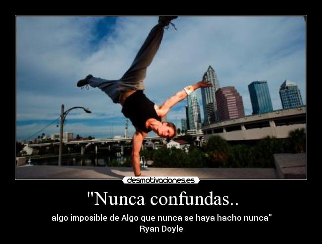 Nunca confundas.. -