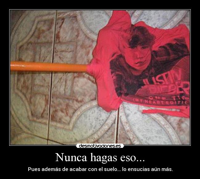 Nunca hagas eso... - 