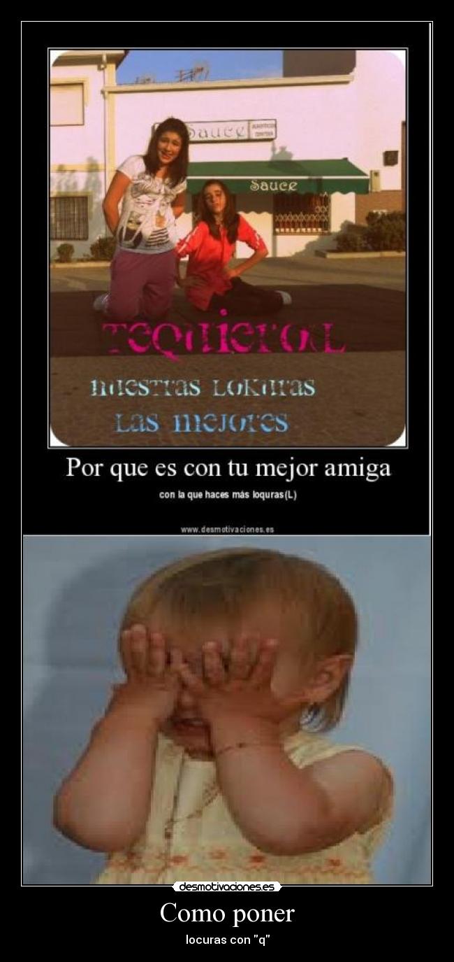 Como poner - locuras con q