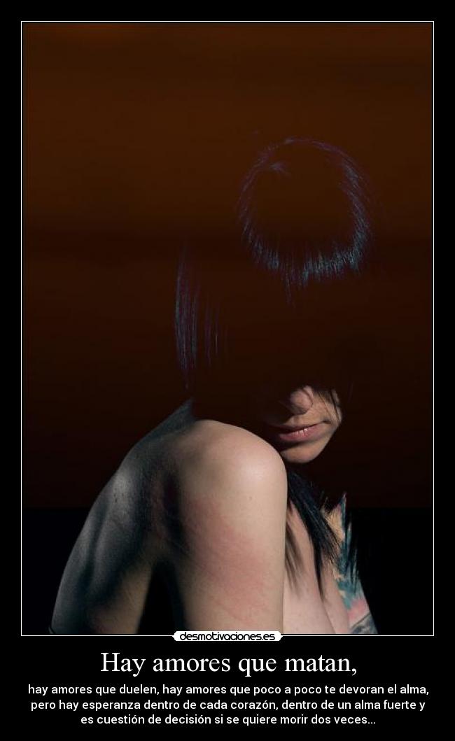 Hay amores que matan, -